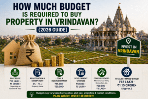 How Much Budget is Required to Buy Property in Vrindavan? (2026 Guide)
