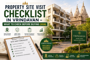 Property Site Visit Checklist in Vrindavan – What to Check Before Buying (2026)