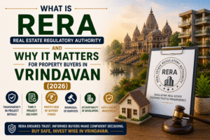 What is Real Estate Regulatory Authority (RERA) and Why It Matters for Property Buyers in Vrindavan (2026)