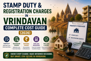 Stamp Duty & Registration Charges in Vrindavan – Complete Cost Guide (2026)